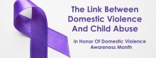 Purple Ribbon with the words The Link Between Domestic Violence and Child Abuse in honor of Domestic Violence Awareness Month