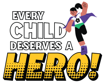 every child deserves a hero