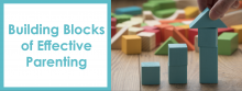 Building Blocks of Effective Parenting